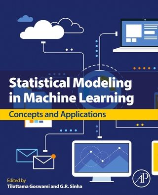 Statistical Modeling in Machine Learning: Concepts and Applications - Tilottama Goswami - Książki - Elsevier Science & Technology - 9780323917766 - 7 listopada 2022