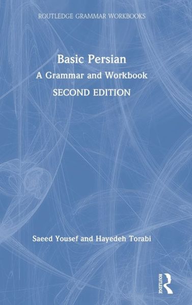 Cover for Yousef, Saeed (University of Chicago, USA) · Basic Persian: A Grammar and Workbook - Routledge Grammar Workbooks (Hardcover Book) (2020)