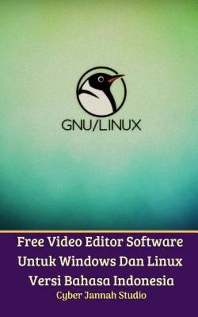 Cover for Cyber Jannah Studio · Free Video Editor Software Untuk Windows Dan Linux Versi Bahasa Indonesia (Pocketbok) (2019)