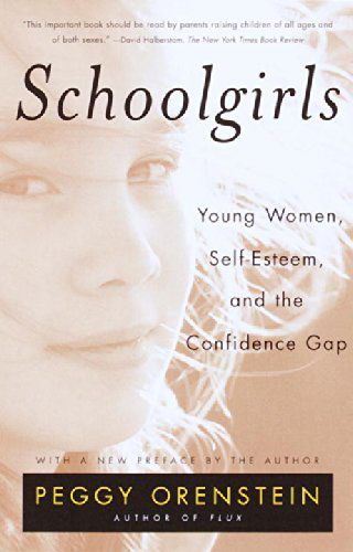 Cover for Peggy Orenstein · Schoolgirls: Young Women, Self Esteem, and the Confidence Gap (Paperback Book) [Anchor Books Ed edition] (1995)