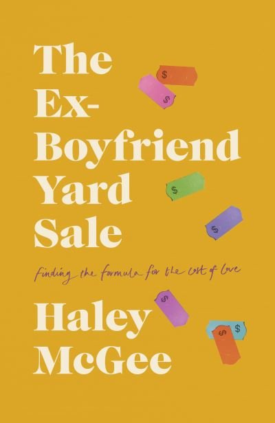 Cover for Haley McGee · The Ex-Boyfriend Yard Sale: Finding a Formula for the Cost of Love (Taschenbuch) (2022)