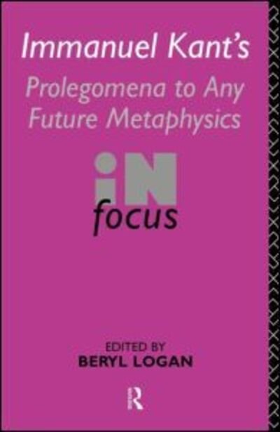 Cover for Beryl Logan · Immanuel Kant's Prolegomena to Any Future Metaphysics in Focus - Philosophers in Focus (Paperback Bog) (1996)