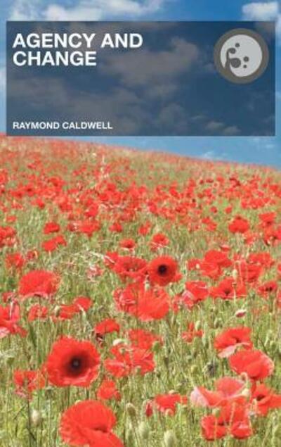 Cover for Raymond Caldwell · Agency and Change: Rethinking Change Agency in Organizations - Routledge Studies in Organizational Change &amp; Development (Hardcover Book) (2005)