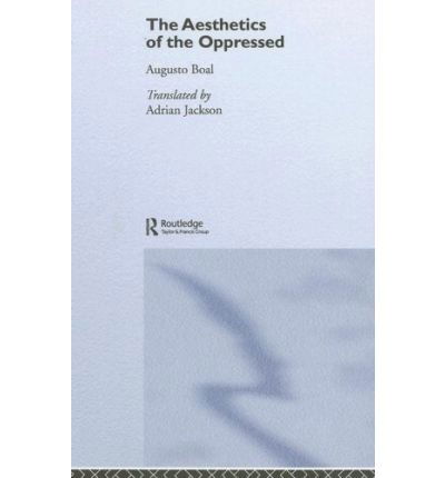 Cover for Augusto Boal · The Aesthetics of the Oppressed - Augusto Boal (Gebundenes Buch) (2006)