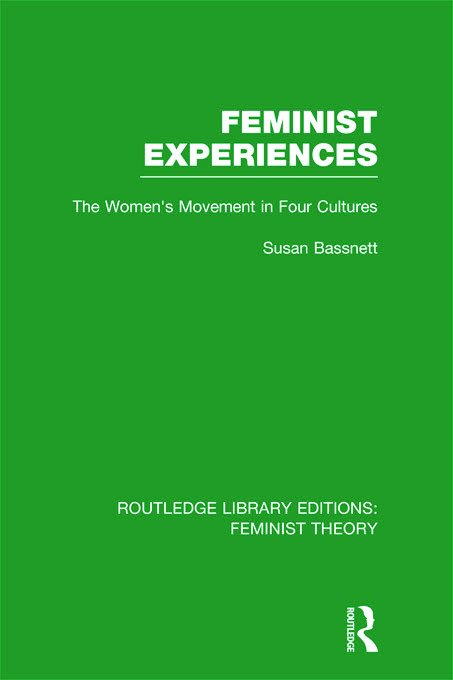 Cover for Susan Bassnett · Feminist Experiences (RLE Feminist Theory): The Women's Movement in Four Cultures - Routledge Library Editions: Feminist Theory (Hardcover Book) (2012)