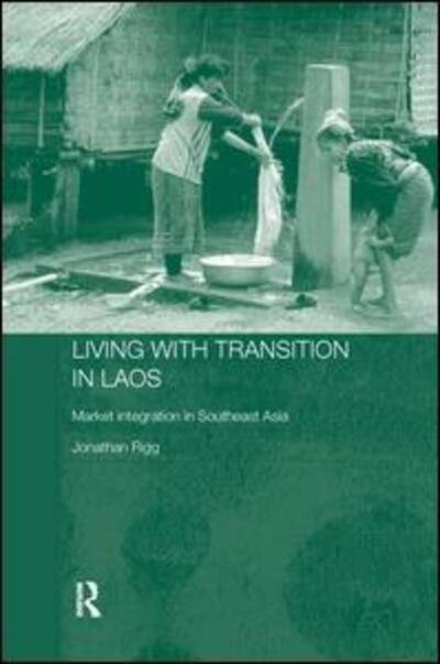 Cover for Rigg, Jonathan (University of Durham, UK) · Living with Transition in Laos: Market Intergration in Southeast Asia - Routledge Contemporary Southeast Asia Series (Paperback Book) (2012)