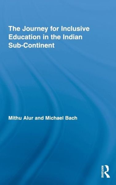 Cover for Alur, Mithu (National Resource Centre for Inclusion, India) · The Journey for Inclusive Education in the Indian Sub-Continent - Routledge Research in Education (Hardcover bog) (2009)