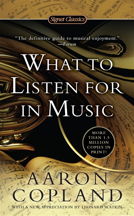 What To Listen For In Music - Aaron Copland - Bøker - Penguin Putnam Inc - 9780451531766 - 1. februar 2011
