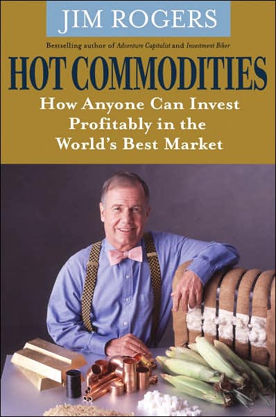 Cover for Rogers, Jim (Rogers Holdings) · Hot Commodities: How Anyone Can Invest Profitably in the World's Best Market (Paperback Book) (2007)