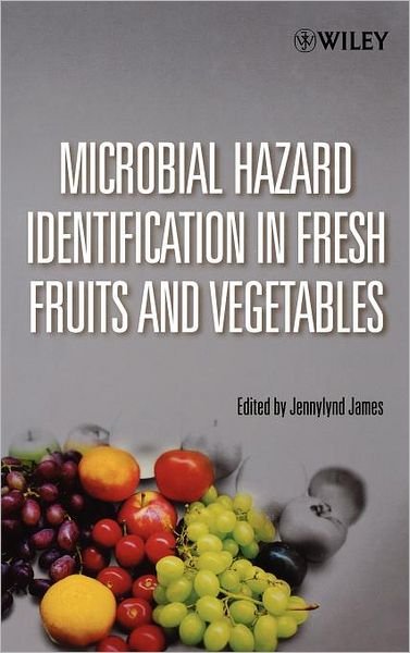 Cover for J James · Microbial Hazard Identification in Fresh Fruits and Vegetables (Inbunden Bok) (2006)