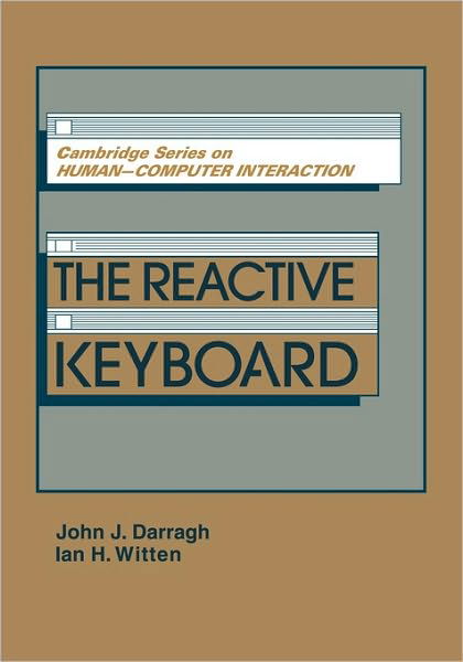Cover for Darragh, John J. (University of Calgary) · The Reactive Keyboard - Cambridge Series on Human-Computer Interaction (Pocketbok) (2010)