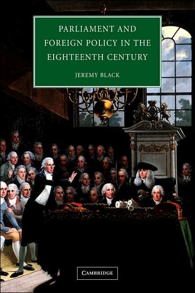 Cover for Black, Jeremy (University of Exeter) · Parliament and Foreign Policy in the Eighteenth Century (Taschenbuch) (2007)