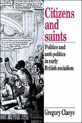 Cover for Gregory Claeys · Citizens and Saints: Politics and Anti-Politics in Early British Socialism (Taschenbuch) (2002)