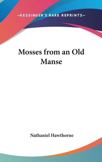 Cover for Nathaniel Hawthorne · Mosses from an Old Manse (N/A) (2007)