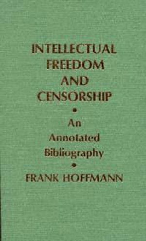 Cover for Frank Hoffmann · Intellectual Freedom and Censorship: An Annotated Bibliography (Book) (2014)