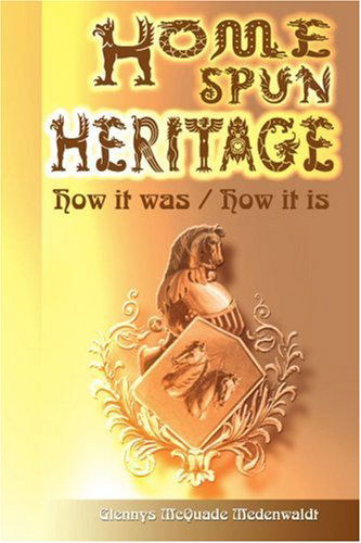 Cover for Glennys Mcquade Medenwaldt · Home Spun Heritage: How It Was / How It is (Paperback Book) (2001)