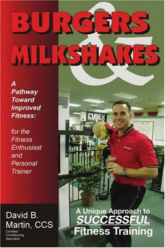 Cover for David Martin  Ccs · Burgers &amp; Milkshakes: a Pathway Toward Improved Fitness (Pocketbok) (2005)