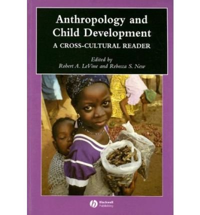 Cover for RA Levine · Anthropology and Child Development: A Cross-Cultural Reader - Wiley Blackwell Anthologies in Social and Cultural Anthropology (Paperback Book) (2008)