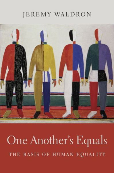 Cover for Jeremy Waldron · One Another’s Equals: The Basis of Human Equality (Hardcover Book) (2017)