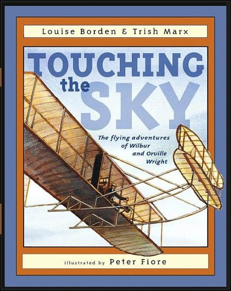 Cover for Trish Marx · Touching the Sky: the Flying Adventures of Wilbur and Orville Wright (Hardcover Book) (2003)