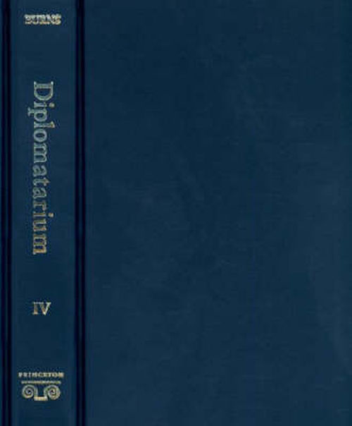 Diplomatarium of the Crusader Kingdom of Valencia: The Registered Charters of Its Conqueror, Jaume I, 1257-1276. IV: Unifying Crusader Valencia, The Central Years of Jaume the Conqueror - Robert Ignatius Burns - Books - Princeton University Press - 9780691054766 - July 22, 2007
