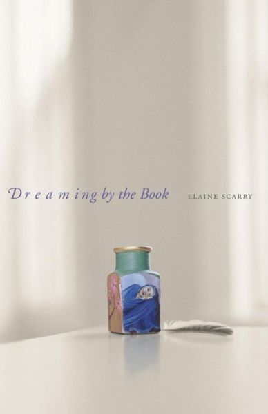 Cover for Elaine Scarry · Dreaming by the Book (Paperback Book) (2001)