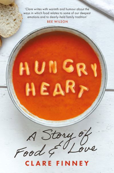 Cover for Clare Finney · Hungry Heart: A Story of Food and Love: The Times Food Book of the Year (Hardcover Book) (2023)