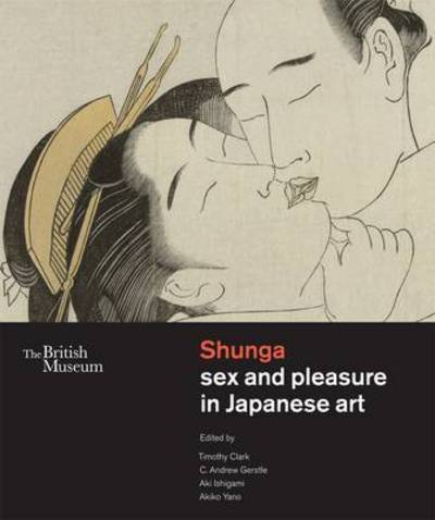 Cover for C. Andrew Gerstle · Shunga: Sex and Pleasure in Japanese Art (Inbunden Bok) (2013)