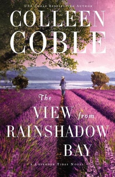 The View from Rainshadow Bay - A Lavender Tides Novel - Colleen Coble - Livros - Thomas Nelson Publishers - 9780718085766 - 22 de fevereiro de 2018