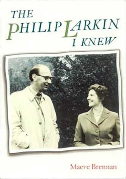 The Philip Larkin I Knew - Maeve Brennan - Kirjat - Manchester University Press - 9780719062766 - torstai 18. heinäkuuta 2002