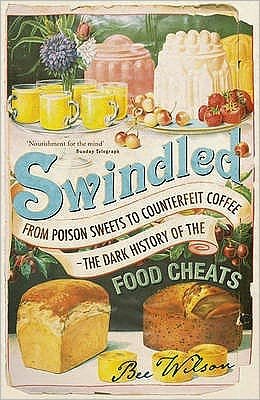 Cover for Bee Wilson · Swindled: From Poison Sweets to Counterfeit Coffee - The Dark History of the Food Cheats (Paperback Book) (2009)