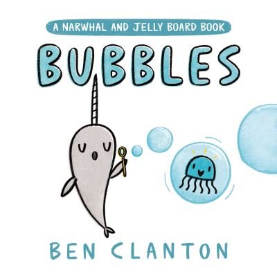 Cover for Ben Clanton · Bubbles (a Narwhal and Jelly Board Book) (Buch) (2021)