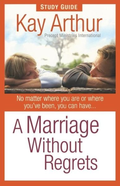 Cover for Kay Arthur · A Marriage Without Regrets Study Guide (Taschenbuch) (2007)