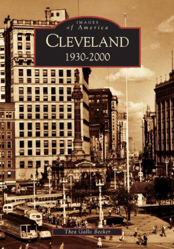 Cover for Thea Gallo Becker · Cleveland: 1930-2000  (Oh) (Images of America) (Paperback Book) (2005)