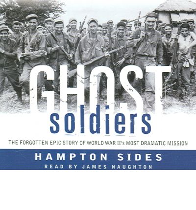 Cover for Hampton Sides · Ghost Soldiers: The Forgotten Epic Story of World War II's Most Dramatic Mission (Audiobook (CD)) [Abridged edition] (2006)