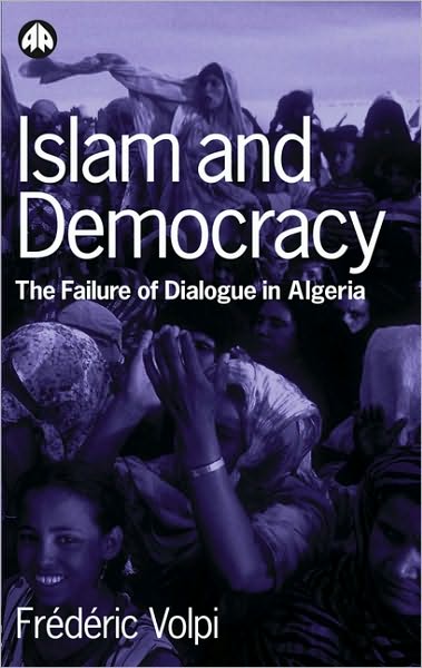 Cover for Frederic Volpi · Islam and Democracy: The Failure of Dialogue in Algeria (Paperback Book) (2002)