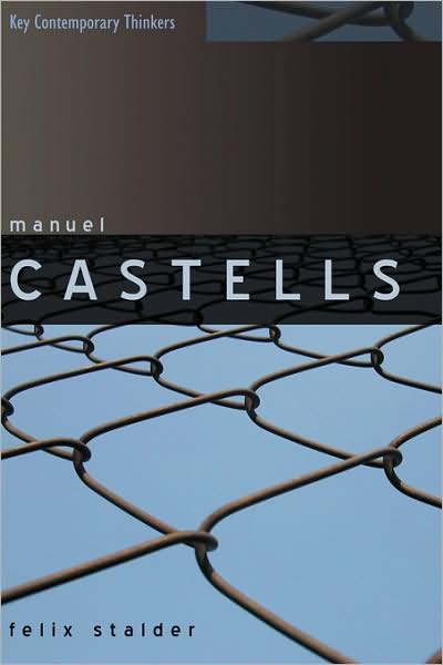 Cover for Stalder, Felix (University of Applied Arts  Social Sciences, Zurich, Switzerland) · Manuel Castells - Key Contemporary Thinkers (Gebundenes Buch) (2006)