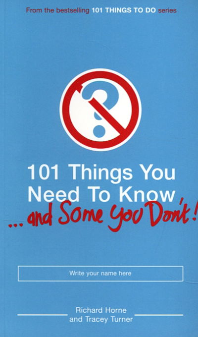 Cover for Richard Horne · 101 Things You Need to Know (and Some You Don't) (Paperback Book) [UK open market edition] (2006)