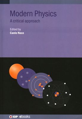 Cover for Canio Noce · Modern Physics: A critical approach - IOP ebooks (Hardcover Book) (2020)