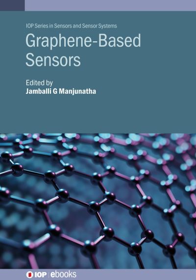 Graphene-Based Sensors - IOP Series in Sensors and Sensor Systems - - Bøker - Institute of Physics Publishing - 9780750355766 - 27. november 2023