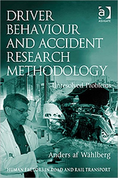 Cover for Anders af Wahlberg · Driver Behaviour and Accident Research Methodology: Unresolved Problems - Human Factors in Road and Rail Transport (Hardcover Book) [New edition] (2009)