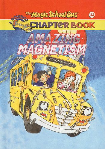 Cover for Rebecca Carmi · Amazing Magnetism (Magic School Bus Science Chapter Books (Pb)) (Hardcover Book) (2002)