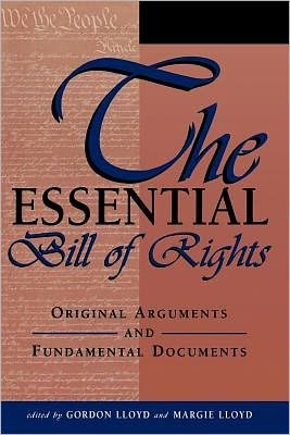 Cover for Gordon Lloyd · The Essential Bill of Rights: Original Arguments and Fundamental Documents (Paperback Book) (1998)