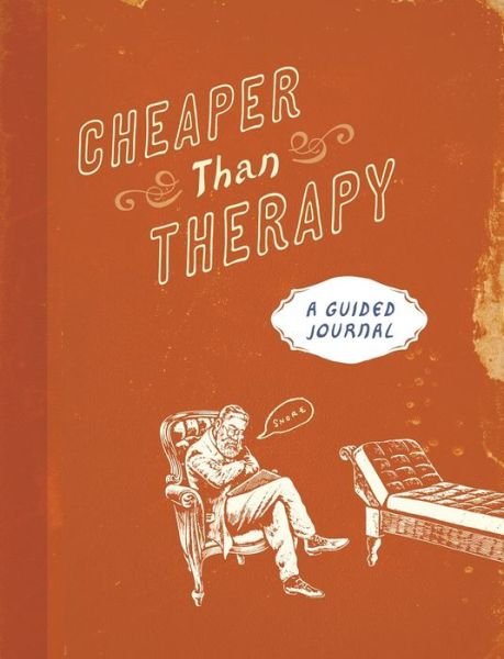Cover for Running Press · Cheaper than Therapy: A Guided Journal (Paperback Bog) (2016)