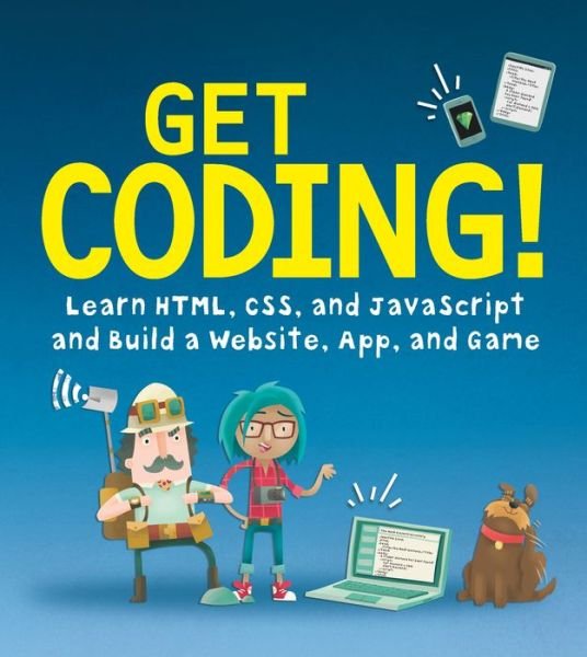 Cover for Young Rewired State · Get Coding!: Learn HTML, CSS &amp; JavaScript &amp; Build a Website, App &amp; Game (Paperback Bog) (2017)