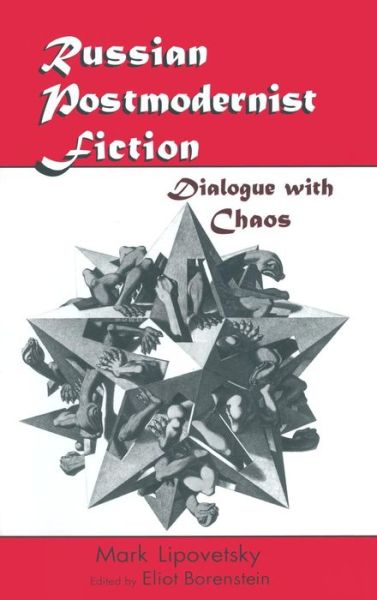 Russian Postmodernist Fiction: Dialogue with Chaos - Mark Lipovetsky - Books - Taylor & Francis Ltd - 9780765601766 - March 31, 1999