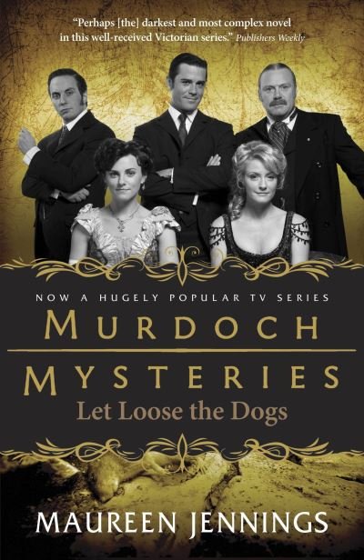 Cover for Maureen Jennings · Let Loose the Dogs (Murdoch Mysteries) (Book) (2013)