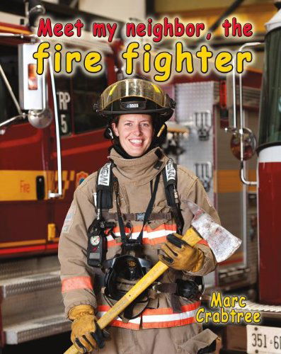 Cover for Marc Crabtree · Meet My Neighbor, the Firefighter (Paperback Book) (2013)