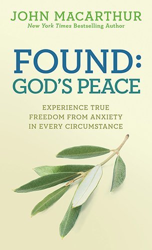 Cover for John Macarthur  Jr. · Found: God's Peace: Experience True Freedom from Anxiety in Every Circumstance (Paperback Book) (2015)