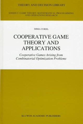 Cover for Imma Curiel · Cooperative Game Theory and Applications: Cooperative Games Arising from Combinatorial Optimization Problems - Theory and Decision Library C (Innbunden bok) [1997 edition] (1997)